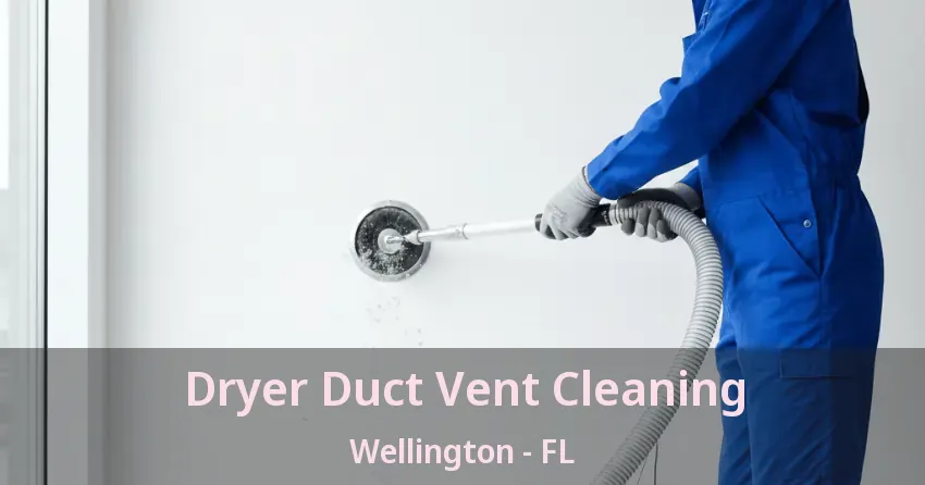 Dryer Duct Vent Cleaning Wellington - FL