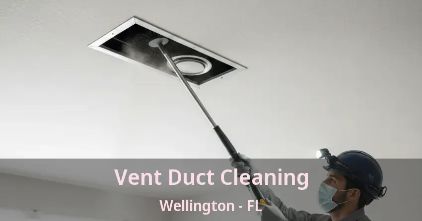 Vent Duct Cleaning Wellington - FL